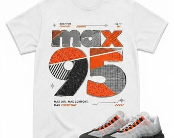 Max 95 Sneaker Graphic Tee, Match Air Max 95 Total Orange Sneakers, Retro Streetwear Aesthetic, Gift For Sneakerhead Fashion Lovers