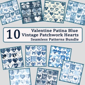 May include: A collection of ten Valentine Patina Blue Vintage Patchwork Hearts Seamless Patterns. The patterns feature heart and bow designs in shades of blue and white, arranged in a patchwork style. The image includes the text "10 Valentine Patina Blue Vintage Patchwork Hearts Seamless Patterns Bundle."