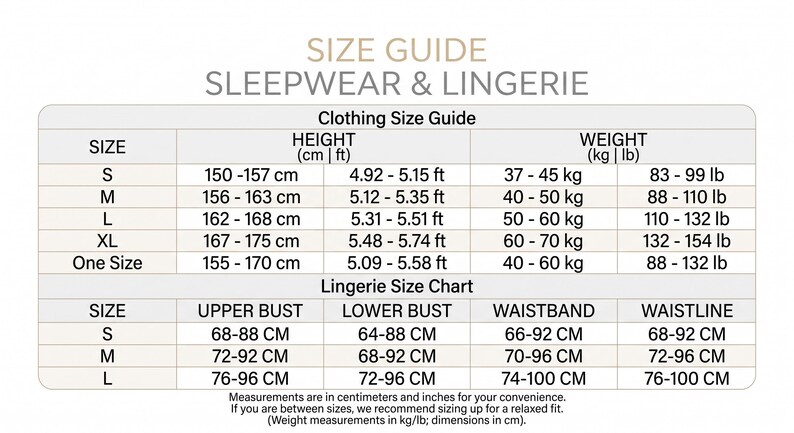 May include: A size guide chart for sleepwear and lingerie featuring two tables. The Clothing Size Guide lists height in cm and ft, and weight in kg and lb for sizes S, M, L, XL, and One Size. The Lingerie Size Chart lists upper bust, lower bust, waistband, and waistline measurements in cm for sizes S, M, and L.