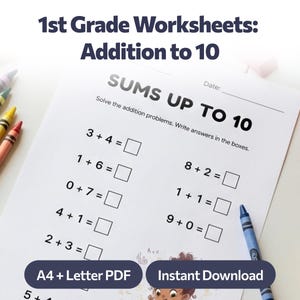 May include: A worksheet for 1st grade students with addition problems up to 10. The worksheet includes math problems such as 3+4= and 1+6=. The text "SUMS UP TO 10" is at the top. Colorful crayons and the text "A4 + Letter PDF" and "Instant Download" are also visible.