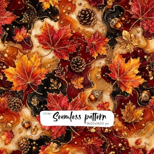 May include: A seamless pattern featuring vibrant red and orange maple leaves, brown pinecones, and acorns scattered across a swirling background of deep burgundy, black, and cream resin-like textures with gold accents. Text reads 300dpi Seamless pattern 3600x3600 px.