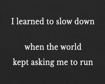 Slow Down Quote T-Shirt – Minimalist Tee for a Slower Life