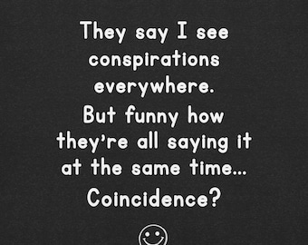 Conspiracy Theory T-Shirt – Funny Sarcastic Quote Tee for Dark Humor Lovers