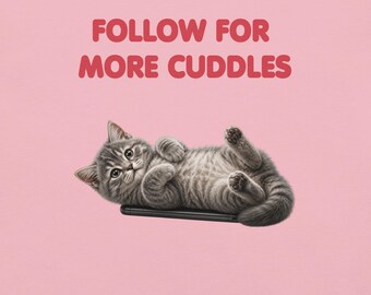 Funny Cat Shirt – Follow For More Cuddles Kitten T-Shirt, Cat Lover Gift