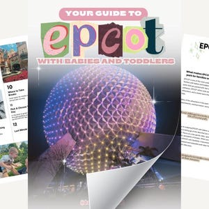 May include: A guide titled "Your Guide to Epcot with Babies and Toddlers" features a colorful cover with the Epcot ball. The guide includes a table of contents and information on kid-friendly dining options and play areas.