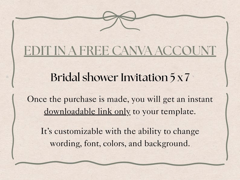 Puede incluir: Una plantilla de invitaci&oacute;n para despedida de soltera de 5 por 7 pulgadas. El texto dice: EDIT IN A FREE CANVA ACCOUNT, Bridal shower Invitation 5 x 7, Once the purchase is made, you will get an instant downloadable link only to your template. It's customizable with the ability to change wording, font, colors, and background.