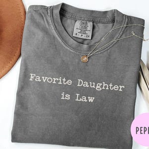 Pepper Comfort Colors Favorite Daughter is Law shirt, unique family humor gift