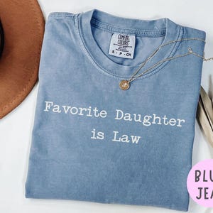 Blue Jean Comfort Colors Favorite Daughter is Law tee, funny daughter in law gift.