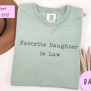 Bay Comfort Colors Favorite Daughter is Law shirt, unique family humor gift.