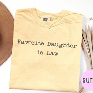 Butter Comfort Colors Favorite Daughter is Law tee, minimalist daughter in law gift.