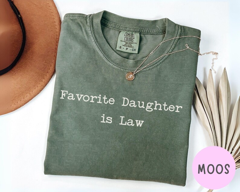Moss Comfort Colors Favorite Daughter is Law shirt, funny daughter in law gift.