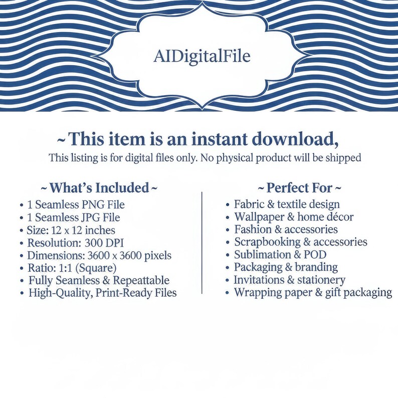 Puede incluir: Un archivo digital con un patr&oacute;n de l&iacute;neas onduladas azules y blancas en la parte superior. El texto incluye AIDigitalFile, This item is an instant download, What's Included, 1 Seamless PNG File, 1 Seamless JPG File, Size: 12 x 12 inches, 300 DPI.