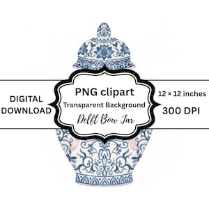 May include: A digital PNG clipart image of a Delft Bow Jar with a transparent background. The jar is blue and white with floral patterns. The image is 12 x 12 inches and 300 DPI. The words "DIGITAL DOWNLOAD" are also visible.