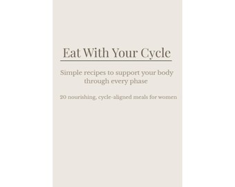 Eat With Your Cycle - Simple cycle syncing recipes