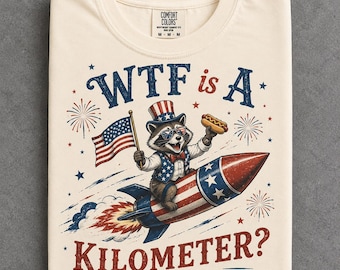 WTF Is a Kilometer Shirt, Funny Raccoon Rocket USA Tee, Patriotic 4th of July Graphic T-Shirt, American Meme Independence Day Gift