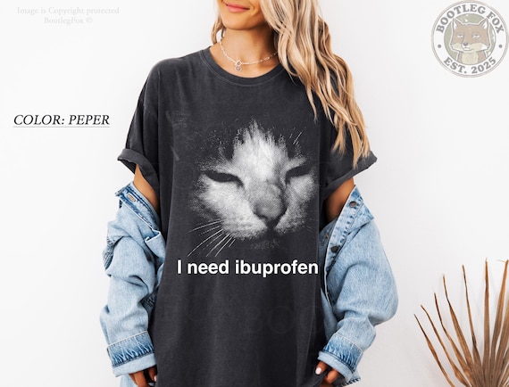 I need Ibuprofen Funny Graphic Vintage Cat T-shirt, Comfort Colors Shirt, Silly Kitten, Meme Shirts, Gift for Her Him,Ironic Tees