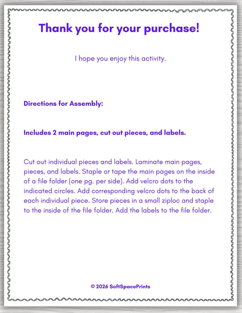 May include: A white instructional document with a scalloped border featuring purple text that reads: Thank you for your purchase! I hope you enjoy this activity. Directions for Assembly: Includes 2 main pages, cut out pieces, and labels.