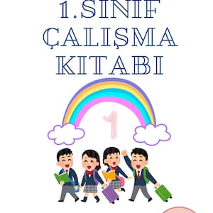 May include: A colorful illustration for a first grade workbook. The image features a rainbow, a number one, and four cartoon students in school uniforms. The text at the top reads "ILKOKUL 1.SINIF ÇALIŞMA KITABI". The bottom of the image has the text "Adınız-Soyadınız:" and a logo.