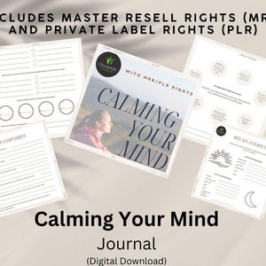 May include: A collection of digital journal pages with the title "Calming Your Mind Journal." The pages include prompts for self-reflection, rituals, and routines. The image also includes the text "Includes Master Resell Rights (MRR) and Private Label Rights (PLR)."