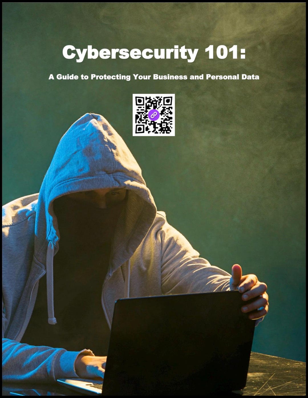 Cybersecurity 101: A Guide to Protecting Your Business and Personal ...