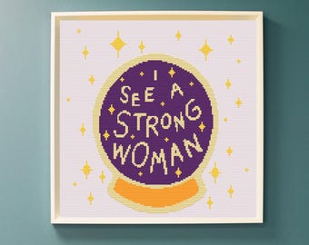 Feminist Cross Stitch Pattern, I See a Strong Woman, Empowerment Quote, Crystal Ball (PDF)