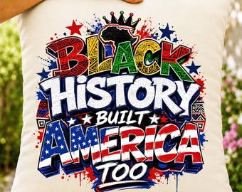 Black History Built America Too PNG, Juneteenth 1865, 4th of July Liberation Sublimation Design