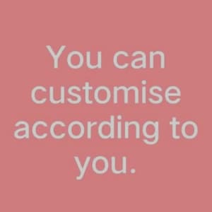 May include: A pink background with the text "You can customise according to you" in white. The text is centered and in a sans-serif font. The image is simple and clean.