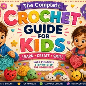 Könnte beinhalten: Ein digitaler Leitfaden mit dem Titel The Complete Crochet Guide for Kids, der zwei häkelnde Kinder zeigt. Das Cover enthält Texte wie 30 Pages, Learn Create Smile und Easy Projects Step-by-Step for Beginners sowie bunte Häkelmotive.