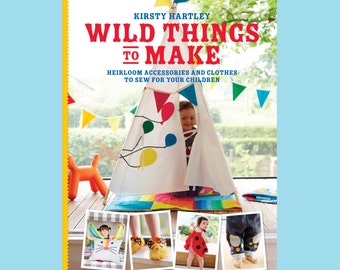Wild Things to Make Sewing Pattern Book ,Signed Copy , make kids clothes , animal costume pattern ,teepee pattern, slippers pattern