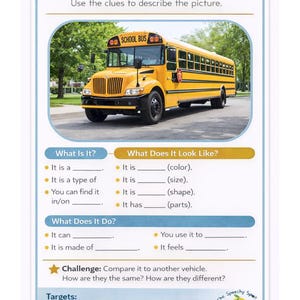 May include: A flash card with the text "DESCRIBE IT!" and a yellow school bus image. The card includes prompts for describing the picture, such as color, size, and parts. The card is designed for speech therapy, with vocabulary and sentence expansion targets.