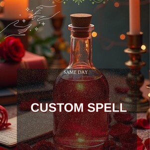 May include: A glass bottle with a cork stopper, containing a red liquid, is central to the image. The words "CUSTOM SPELL" are displayed on the bottle. The image also features candles, rose petals, and the text "SAME DAY".