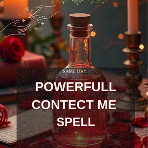 May include: A clear glass bottle with a cork stopper, filled with a red liquid, is the focal point. The text "POWERFULL CONTECT ME SPELL" is overlaid on the bottle. The background includes candles, rose petals, and the text "SAME DAY".
