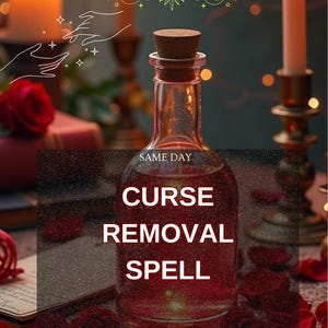 Puede incluir: Una botella de vidrio transparente con tapón de corcho, llena de líquido rojo, con la etiqueta "CURSE REMOVAL SPELL". La imagen incluye velas, pétalos de rosa y el texto "SAME DAY."