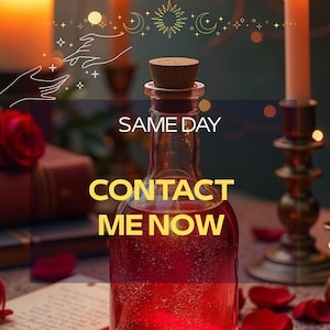 May include: A glass bottle with a cork stopper, filled with a red liquid, is the focal point. The text "SAME DAY CONTACT ME NOW" is overlaid on the image. The background includes candles, books, and rose petals, creating a mystical theme.