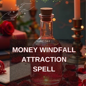 Puede incluir: Una botella de vidrio transparente con tapón de corcho, llena de líquido rojo. El texto "MONEY WINDFALL ATTRACTION SPELL" está en la botella. La imagen incluye velas, pétalos de rosa y el texto "SAME DAY".