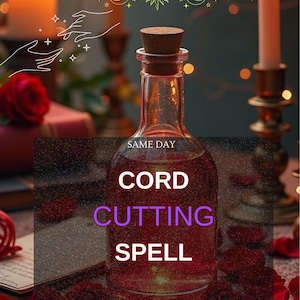 May include: A glass bottle with a cork stopper, containing a red liquid, labelled "CORD CUTTING SPELL." The image features candles, rose petals, and the text "SAME DAY."