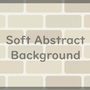 May include: A soft abstract background with a brick-like pattern in shades of beige and cream. The words "Soft Abstract Background" are displayed in gray, centered over the pattern.