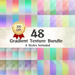 May include: A digital art bundle featuring 48 gradient textures in various colors, including pink, blue, green, and purple. The image includes a gold seal with the text "300 DPI" and the title "Gradient Texture Bundle" with "4 Styles Included".