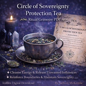 May include: A steaming cup of tea sits on a saucer, with a spoon of tea leaves nearby. The image features text that reads "Circle of Sovereignty Protection Tea" and "Ritual Grimoire PDF". The background includes a lit candle, crystals, and a document with text.