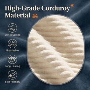 May include: Close-up of a beige corduroy fabric with a ribbed texture. The image highlights the material's softness, breathability, and durability. Text reads "High-Grade Corduroy Material" with icons indicating soft touch, breathable, long-lasting, and skin-friendly.