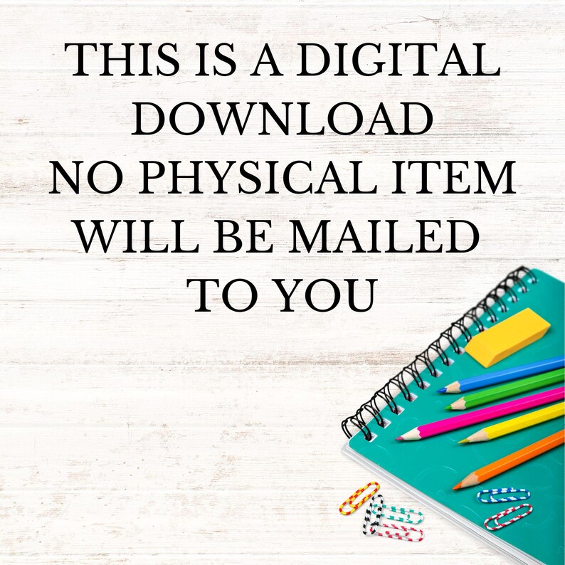 May include: Image with text: "THIS IS A DIGITAL DOWNLOAD NO PHYSICAL ITEM WILL BE MAILED TO YOU." A teal spiral notebook with colored pencils, a yellow eraser, and paper clips on a white wood-grain background.