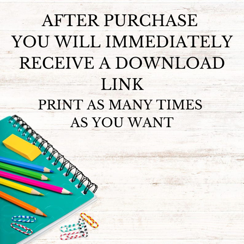 May include: A teal spiral notebook with colorful pencils, a yellow eraser, and paper clips. The text on the image reads: "AFTER PURCHASE YOU WILL IMMEDIATELY RECEIVE A DOWNLOAD LINK PRINT AS MANY TIMES AS YOU WANT."