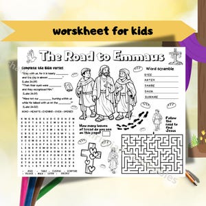 May include: Black and white worksheet for kids with the title "The Road to Emmaus." The worksheet includes Bible verses, a word scramble, a maze, and illustrations of Jesus and his disciples. The text "worskheet for kids" is at the top.