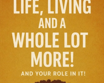 Life, Living and a Whole Lot More!