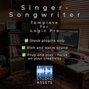 May include: A digital template for Logic Pro titled Singer-Songwriter by Studio Assets. The text lists features including stock plugins only, rich and warm sound, and plug and play functionality. The background shows a home music studio.
