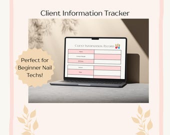 May include: A laptop screen shows a client information record with pink and white sections. The screen displays fields for name, contact details, birthday, service, and date. The image includes the text "Client Information Tracker" and a sticker that says "Perfect for Beginner Nail Techs!"