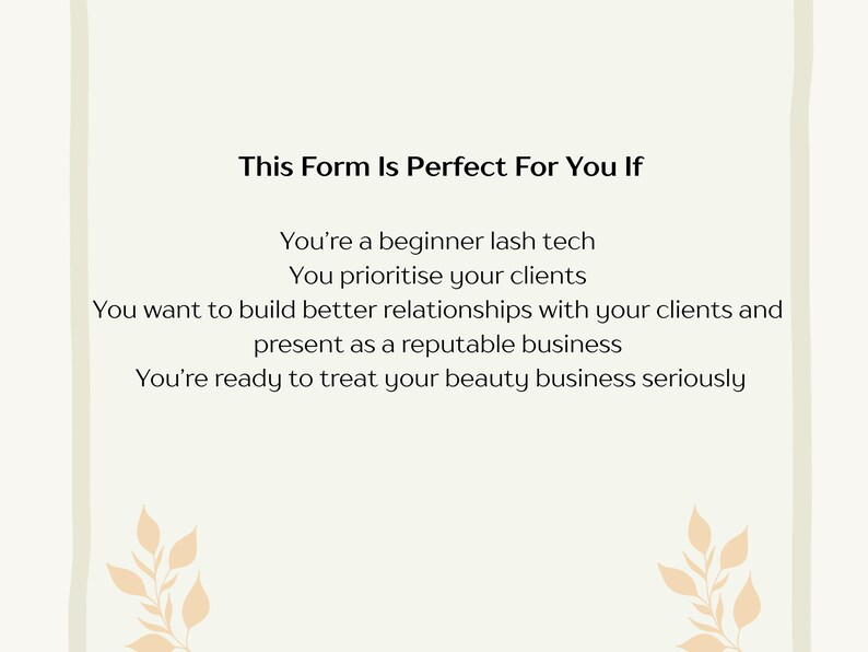 Pu&ograve; includere: Una scheda color crema con il testo "This Form Is Perfect For You If." Il testo continua con punti elenco sull'essere un tecnico di ciglia principiante, dare priorit&agrave; ai clienti, costruire relazioni e prendere sul serio il business della bellezza. Elementi floreali decorativi in basso.