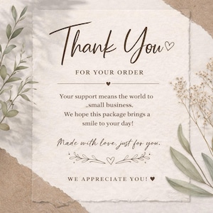 May include: A rectangular thank you card on textured off-white paper with torn edges. The text reads: Thank You FOR YOUR ORDER Your support means the world to small business. We hope this package brings a smile to your day! Made with love, just for you. WE APPRECIATE YOU! Decorated with botanical illustrations.