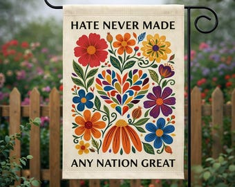 Hate Never Made Any Nation Great Garden Flag – Floral Unity Flag, Peace Message Yard Decor, Patriotic Welcome Flag, Outdoor Porch Decor