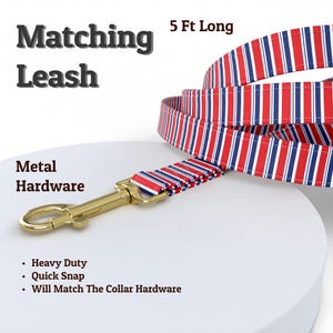 May include: A 5-foot long matching leash with red, white, and blue vertical stripes. The leash features metal hardware and the text "Matching Leash" and "Metal Hardware". The leash is heavy duty and has a quick snap.